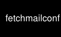 fetchmailconf را در ارائه دهنده هاست رایگان OnWorks از طریق Ubuntu Online، Fedora Online، شبیه ساز آنلاین ویندوز یا شبیه ساز آنلاین MAC OS اجرا کنید.