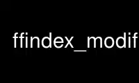 Uruchom ffindex_modify w bezpłatnym dostawcy hostingu OnWorks w systemie Ubuntu Online, Fedora Online, emulatorze online systemu Windows lub emulatorze online systemu MAC OS