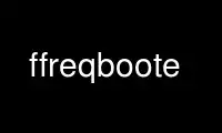 Run ffreqboote in OnWorks free hosting provider over Ubuntu Online, Fedora Online, Windows online emulator or MAC OS online emulator