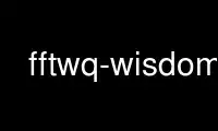 Esegui fftwq-wisdom nel provider di hosting gratuito OnWorks su Ubuntu Online, Fedora Online, emulatore online Windows o emulatore online MAC OS