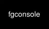 اجرای fgconsole در ارائه دهنده هاست رایگان OnWorks از طریق Ubuntu Online، Fedora Online، شبیه ساز آنلاین ویندوز یا شبیه ساز آنلاین MAC OS