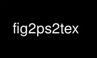 Run fig2ps2tex in OnWorks free hosting provider over Ubuntu Online, Fedora Online, Windows online emulator or MAC OS online emulator