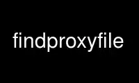 Run findproxyfile in OnWorks free hosting provider over Ubuntu Online, Fedora Online, Windows online emulator or MAC OS online emulator