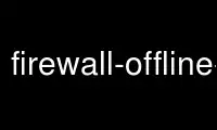 Запустите firewall-offline-cmd в провайдере бесплатного хостинга OnWorks через Ubuntu Online, Fedora Online, онлайн-эмулятор Windows или онлайн-эмулятор MAC OS.