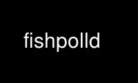 เรียกใช้ fishpold ในผู้ให้บริการโฮสต์ฟรีของ OnWorks บน Ubuntu Online, Fedora Online, โปรแกรมจำลองออนไลน์ของ Windows หรือโปรแกรมจำลองออนไลน์ของ MAC OS