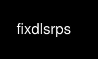 Run fixdlsrps in OnWorks free hosting provider over Ubuntu Online, Fedora Online, Windows online emulator or MAC OS online emulator