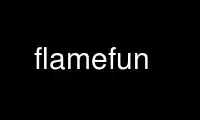 Run flamefun in OnWorks free hosting provider over Ubuntu Online, Fedora Online, Windows online emulator or MAC OS online emulator