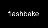 Execute o flashbake no provedor de hospedagem gratuita OnWorks no Ubuntu Online, Fedora Online, emulador online do Windows ou emulador online do MAC OS