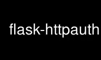 Chạy flask-httpauth trong nhà cung cấp dịch vụ lưu trữ miễn phí OnWorks trên Ubuntu Online, Fedora Online, trình giả lập trực tuyến Windows hoặc trình mô phỏng trực tuyến MAC OS