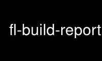 Run fl-build-report in OnWorks free hosting provider over Ubuntu Online, Fedora Online, Windows online emulator or MAC OS online emulator