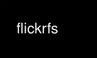 Jalankan flickrfs dalam penyedia pengehosan percuma OnWorks melalui Ubuntu Online, Fedora Online, emulator dalam talian Windows atau emulator dalam talian MAC OS