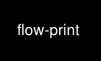 ດໍາເນີນການພິມ flow-print ໃນ OnWorks ຜູ້ໃຫ້ບໍລິການໂຮດຕິ້ງຟຣີຜ່ານ Ubuntu Online, Fedora Online, Windows online emulator ຫຼື MAC OS online emulator