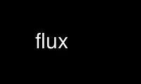 Run flux in OnWorks free hosting provider over Ubuntu Online, Fedora Online, Windows online emulator or MAC OS online emulator