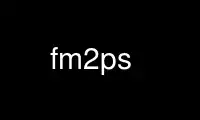 Run fm2ps in OnWorks free hosting provider over Ubuntu Online, Fedora Online, Windows online emulator or MAC OS online emulator