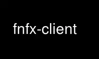 قم بتشغيل fnfx-client في مزود الاستضافة المجانية OnWorks عبر Ubuntu Online أو Fedora Online أو محاكي Windows عبر الإنترنت أو محاكي MAC OS عبر الإنترنت
