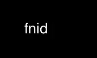 Run fnid in OnWorks free hosting provider over Ubuntu Online, Fedora Online, Windows online emulator or MAC OS online emulator