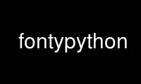Run fontypython in OnWorks free hosting provider over Ubuntu Online, Fedora Online, Windows online emulator or MAC OS online emulator