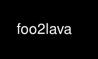 Run foo2lava in OnWorks free hosting provider over Ubuntu Online, Fedora Online, Windows online emulator or MAC OS online emulator
