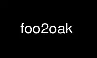 Run foo2oak in OnWorks free hosting provider over Ubuntu Online, Fedora Online, Windows online emulator or MAC OS online emulator