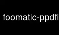 Run foomatic-ppdfile in OnWorks free hosting provider over Ubuntu Online, Fedora Online, Windows online emulator or MAC OS online emulator
