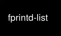 Run fprintd-list in OnWorks free hosting provider over Ubuntu Online, Fedora Online, Windows online emulator or MAC OS online emulator