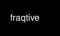 Запускайте fraqtive в бесплатном хостинг-провайдере OnWorks через Ubuntu Online, Fedora Online, онлайн-эмулятор Windows или онлайн-эмулятор MAC OS
