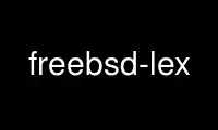 Run freebsd-lex in OnWorks free hosting provider over Ubuntu Online, Fedora Online, Windows online emulator or MAC OS online emulator