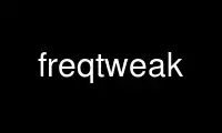 Run freqtweak in OnWorks free hosting provider over Ubuntu Online, Fedora Online, Windows online emulator or MAC OS online emulator