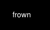 Run frown in OnWorks free hosting provider over Ubuntu Online, Fedora Online, Windows online emulator or MAC OS online emulator