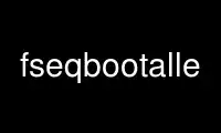 Run fseqbootalle in OnWorks free hosting provider over Ubuntu Online, Fedora Online, Windows online emulator or MAC OS online emulator