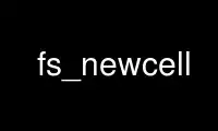 Run fs_newcell in OnWorks free hosting provider over Ubuntu Online, Fedora Online, Windows online emulator or MAC OS online emulator