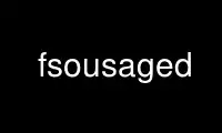ດໍາເນີນການ fsousaged ໃນ OnWorks ຜູ້ໃຫ້ບໍລິການໂຮດຕິ້ງຟຣີຜ່ານ Ubuntu Online, Fedora Online, Windows online emulator ຫຼື MAC OS online emulator