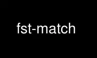 Запустите fst-match в бесплатном хостинг-провайдере OnWorks через Ubuntu Online, Fedora Online, онлайн-эмулятор Windows или онлайн-эмулятор MAC OS