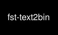 उबंटू ऑनलाइन, फेडोरा ऑनलाइन, विंडोज ऑनलाइन एमुलेटर या मैक ओएस ऑनलाइन एमुलेटर पर ऑनवर्क्स मुफ्त होस्टिंग प्रदाता में fst-text2bin चलाएं