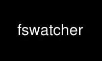 Patakbuhin ang fswatcher sa OnWorks na libreng hosting provider sa Ubuntu Online, Fedora Online, Windows online emulator o MAC OS online emulator