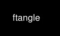 Запустите ftangle в бесплатном хостинг-провайдере OnWorks через Ubuntu Online, Fedora Online, онлайн-эмулятор Windows или онлайн-эмулятор MAC OS