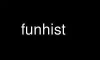 Run funhist in OnWorks free hosting provider over Ubuntu Online, Fedora Online, Windows online emulator or MAC OS online emulator