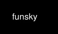 Ubuntu Online、Fedora Online、Windows オンライン エミュレーター、または MAC OS オンライン エミュレーター上の OnWorks 無料ホスティング プロバイダーで funsky を実行します