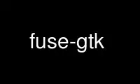 Запустіть fuse-gtk у постачальника безкоштовного хостингу OnWorks через Ubuntu Online, Fedora Online, онлайн-емулятор Windows або онлайн-емулятор MAC OS