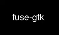 Fuse-gtk را در ارائه دهنده هاست رایگان OnWorks از طریق Ubuntu Online، Fedora Online، شبیه ساز آنلاین ویندوز یا شبیه ساز آنلاین MAC OS اجرا کنید.