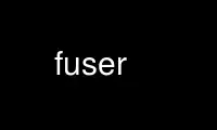 Run fuser in OnWorks free hosting provider over Ubuntu Online, Fedora Online, Windows online emulator or MAC OS online emulator