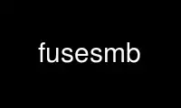 Ubuntu Online, Fedora Online, Windows 온라인 에뮬레이터 또는 MAC OS 온라인 에뮬레이터를 통해 OnWorks 무료 호스팅 제공업체에서 fusesmb 실행