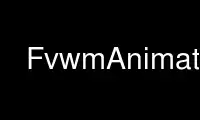 উবুন্টু অনলাইন, ফেডোরা অনলাইন, উইন্ডোজ অনলাইন এমুলেটর বা MAC OS অনলাইন এমুলেটরের মাধ্যমে OnWorks ফ্রি হোস্টিং প্রদানকারীতে FvwmAnimate চালান