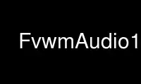 Ejecute FvwmAudio1 en el proveedor de alojamiento gratuito de OnWorks sobre Ubuntu Online, Fedora Online, emulador en línea de Windows o emulador en línea de MAC OS