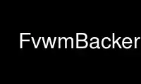 Exécutez FvwmBacker dans le fournisseur d'hébergement gratuit OnWorks sur Ubuntu Online, Fedora Online, l'émulateur en ligne Windows ou l'émulateur en ligne MAC OS