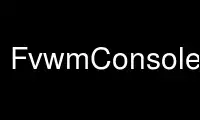 Run FvwmConsoleC.pl in OnWorks free hosting provider over Ubuntu Online, Fedora Online, Windows online emulator or MAC OS online emulator