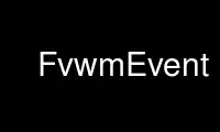 FvwmEvent را در ارائه دهنده هاست رایگان OnWorks از طریق Ubuntu Online، Fedora Online، شبیه ساز آنلاین ویندوز یا شبیه ساز آنلاین MAC OS اجرا کنید.