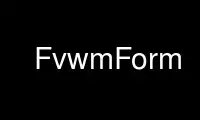 Run FvwmForm in OnWorks free hosting provider over Ubuntu Online, Fedora Online, Windows online emulator or MAC OS online emulator