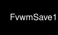 Rulați FvwmSave1 în furnizorul de găzduire gratuit OnWorks prin Ubuntu Online, Fedora Online, emulator online Windows sau emulator online MAC OS