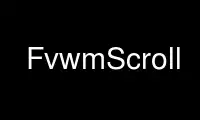 FvwmScroll را در ارائه دهنده هاست رایگان OnWorks از طریق Ubuntu Online، Fedora Online، شبیه ساز آنلاین ویندوز یا شبیه ساز آنلاین MAC OS اجرا کنید.